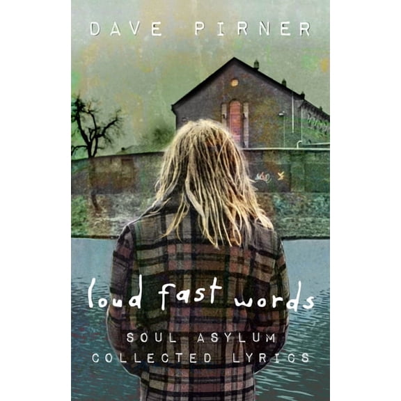 Loud Fast Words: Soul Asylum Collected Lyrics, (Paperback)