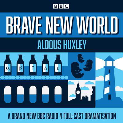 Brave New World : A BBC Radio 4 Full-Cast