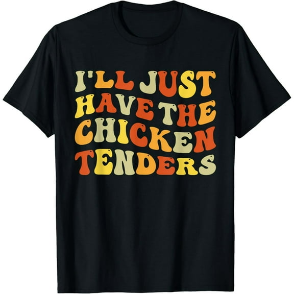 I'll Just Have The Chicken Tenders Funny Food Humor Groovy T-Shirt