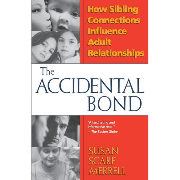 Accidental Bond: How Sibling Connections Influence Adult Relationships (Paperback)
