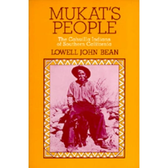 Mukat's People: The Cahuilla Indians of Southern California, (Paperback)