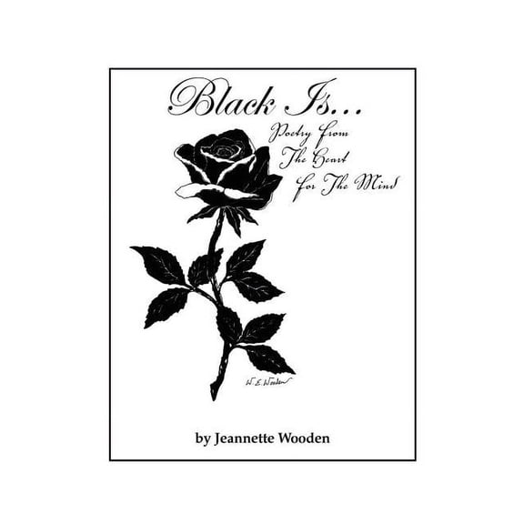 Black Is : Poetry from the Heart for the Mind