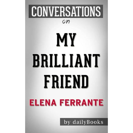 Conversation on My Brilliant Friend: A Novel by Elena Ferrante | Conversation Starters - (Best Friend Conversation Starters)