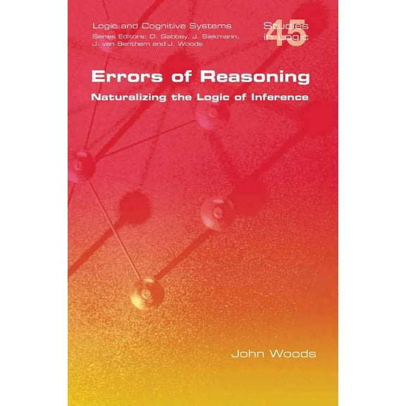 Studies in Logic: Errors of Reasoning. Naturalizing the Logic of Inference (Paperback)