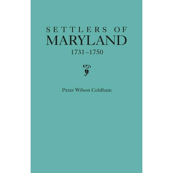 Settlers of Maryland, 1731-1750, (Paperback)
