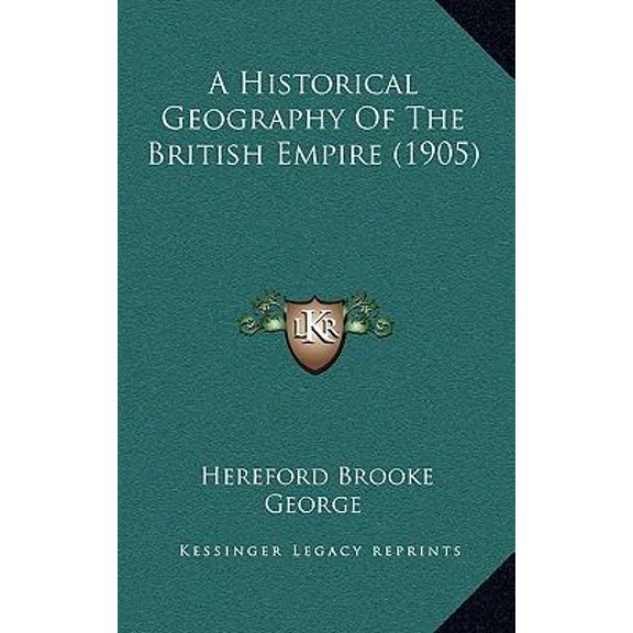 A Historical Geography of the British Empire (1905) Paperback