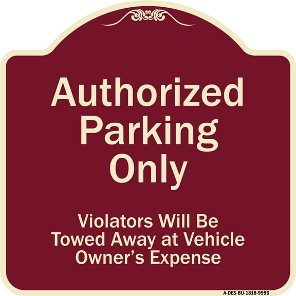 SignMission Designer Series Sign - Authorized Parking Only Violators Will Be Towed Away At Owner Expense | Burgundy 18" X 18" Heavy-Gauge Aluminum Architectural Sign | Made in the USA