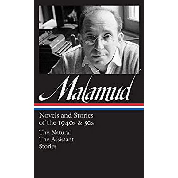 Bernard Malamud: Novels and Stories of the 1940s And 50s (LOA #248) : The Natural / the Assistant / Stories 9781598532920 Used / Pre-owned
