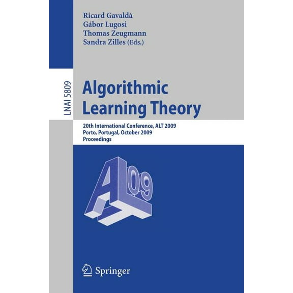 Algorithmic Learning Theory: 20th International Conference, ALT 2009 Porto, Portugal, October 3-5, 2009 Proceedings, (Paperback)