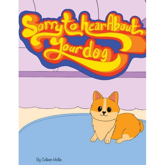 Sorry To Hear About Your Dog, (Paperback)