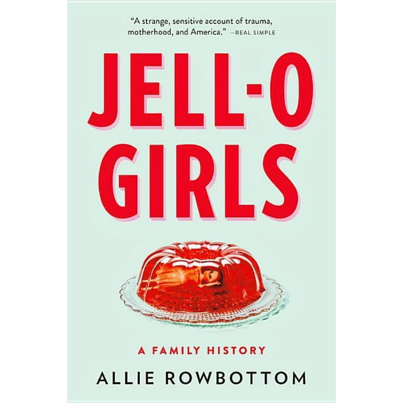 Jell-O Girls: A Family History, (Paperback)