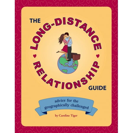 The Long-Distance Relationship Guide : Advice for the Geographically