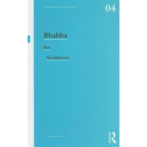 Thinkers for Architects Bhabha for Architects, (Paperback)
