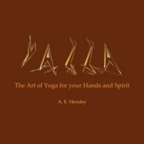 Yazza : The Art of Yoga for Your Hands and Spirit