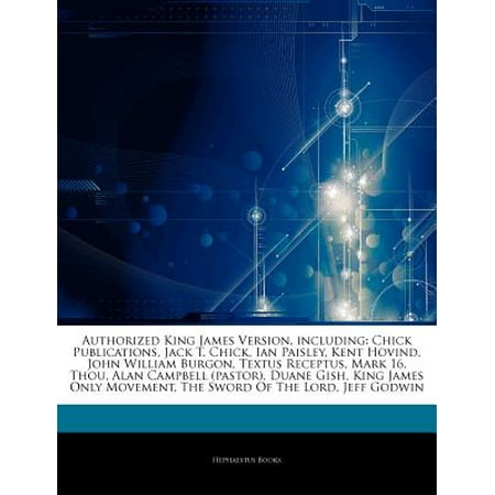 Authorized King James Version, Including: Chick Publications, Jack T. Chick, Ian Paisley, Kent Hovind, John William Burgon, Textus Receptus, Mark 16,