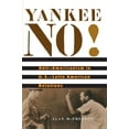 thumbnail image 1 of Pre-Owned Yankee No!: Anti-Americanism in U.S.-Latin American Relations (Paperback) 0674019970 9780674019973, 1 of 1