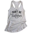thumbnail image 1 of Don't Be Such A Bummer Tank Top, Ladies Racerback Tank Top, Positivity Inspire Motivation Enthusiasm Tank, Silver Gray, X-Large, 1 of 3