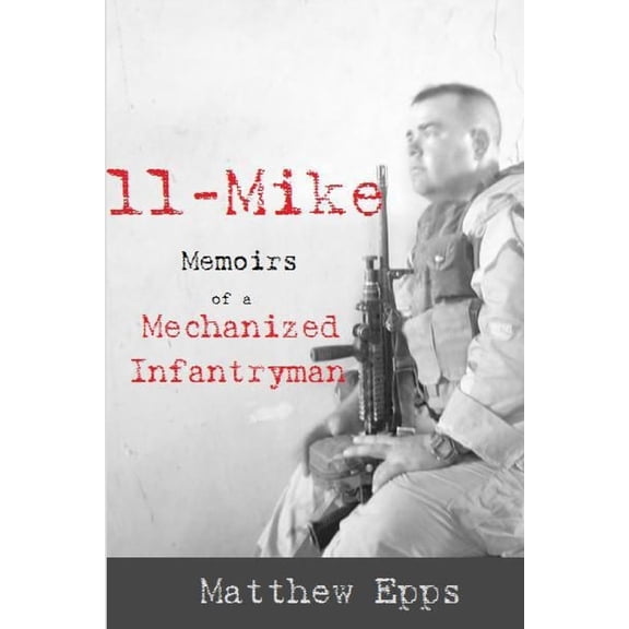 11 Mike: Memoirs of a Mechanized Infantryman, (Paperback)