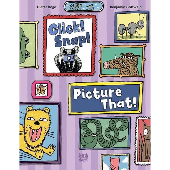 Click! Snap! Picture That!, (Hardcover)