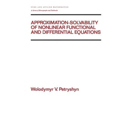 Chapman & Hall/CRC Pure and Applied Math Approximation-solvability of Nonlinear Functional and Differential Equations (Hardcover)