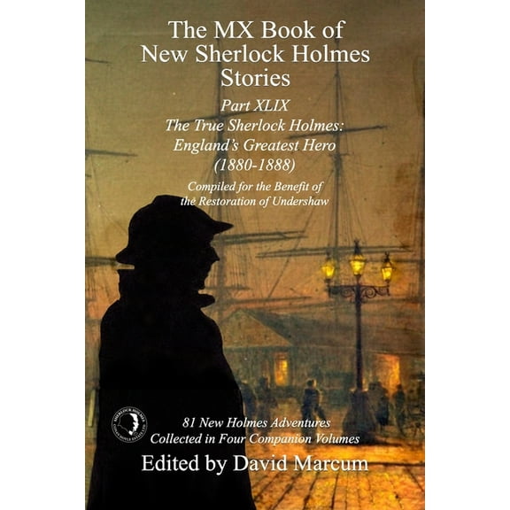 MX Book of New Sherlock Holmes Stories The MX Book of New Sherlock Holmes Stories Part XLIX: The True Sherlock Holmes: England's Greatest Hero (1880-1888), Book 49, (Paperback)