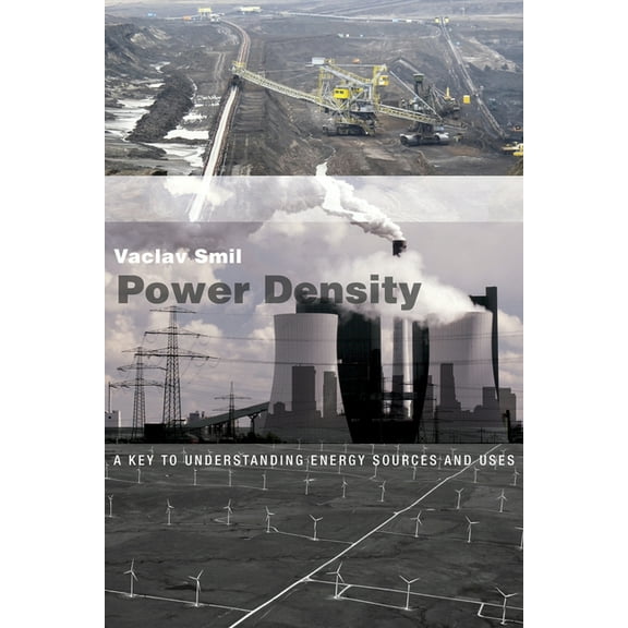 Power Density: A Key to Understanding Energy Sources and Uses, (Paperback)