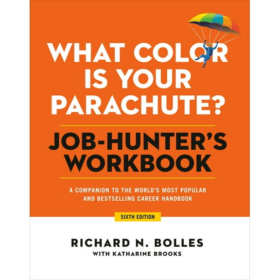 What Color Is Your Parachute? Job-Hunter's Workbook, Sixth Edition: A Companion to the World's Most Popular an, (Paperback)