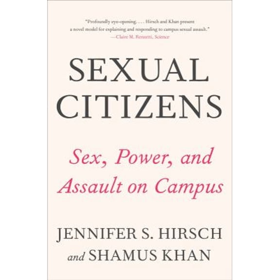 Pre-Owned Sexual Citizens: A Landmark Study of Sex, Power, and Assault on Campus (Paperback) 0393541339 9780393541335