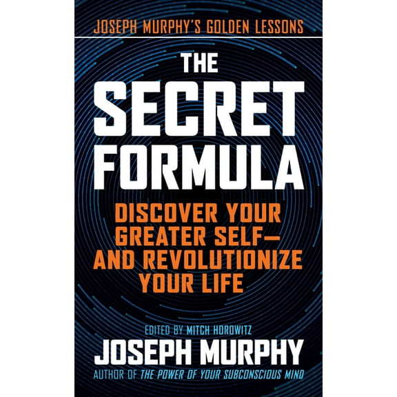 The Secret Formula: Discover Your Greater Self--And Revolutionize Your Life, (Paperback)