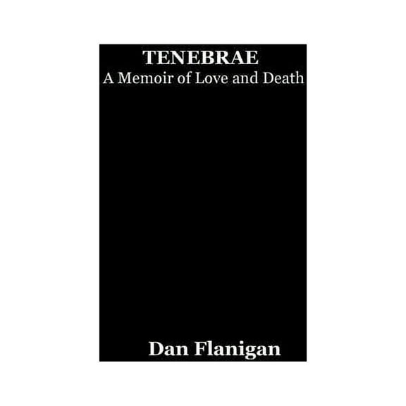 Tenebrae: A Memoir of Love and Death, (Paperback)