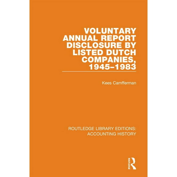 Routledge Library Editions: Accounting H Voluntary Annual Report Disclosure by Listed Dutch Companies, 1945-1983, Book 45, (Hardcover)