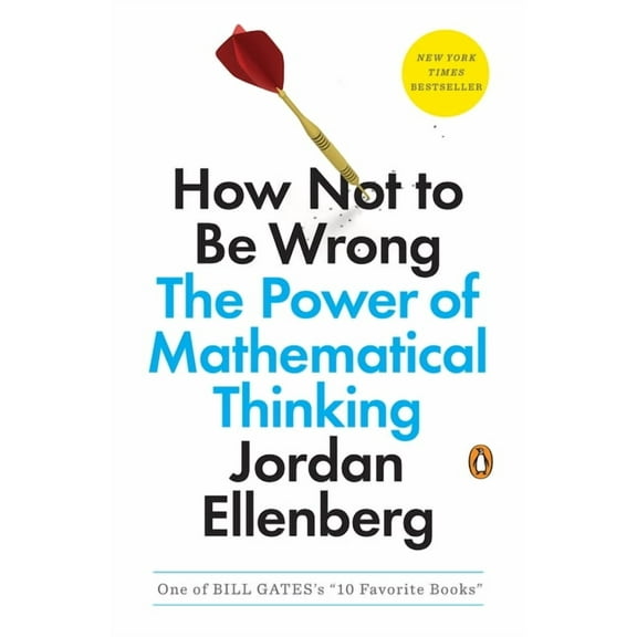 HOW NOT TO BE WRONG: THEPOWER OF MATHEMATICAL THI