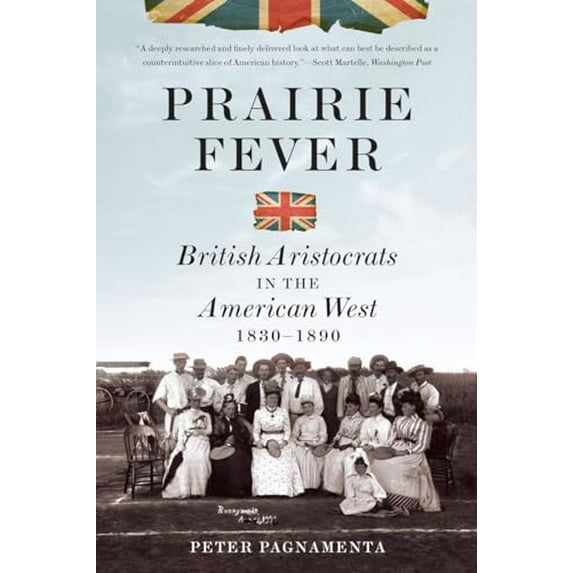 Pre-Owned Prairie Fever: British Aristocrats in the American West 1830-1890 (Paperback) 0393347087 9780393347081