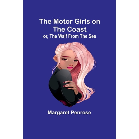 The Motor Girls on the Coast; or, The Waif From the Sea, (Paperback)