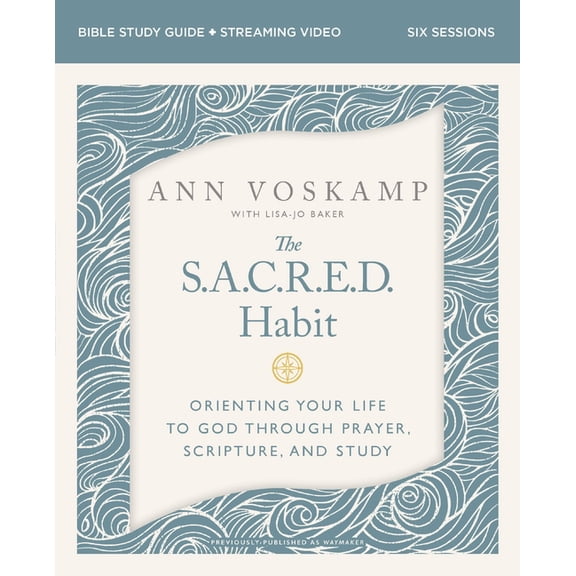 The Sacred Habit Bible Study Guide Plus Streaming Video: Orienting Your Life with God Through Prayer, Scripture, and Stu, (Paperback)