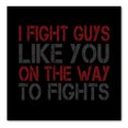 thumbnail image 1 of DistinctInk Custom Bumper Sticker - 6" x 6" Decorative Decal - Black Background - I Fight Guys Like You On The Way to Fights, 1 of 2