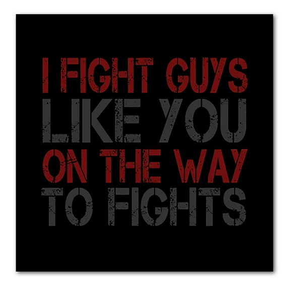 DistinctInk Custom Bumper Sticker - 6" x 6" Decorative Decal - Black Background - I Fight Guys Like You On The Way to Fights