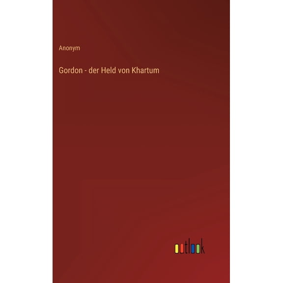 Gordon - der Held von Khartum (Hardcover)