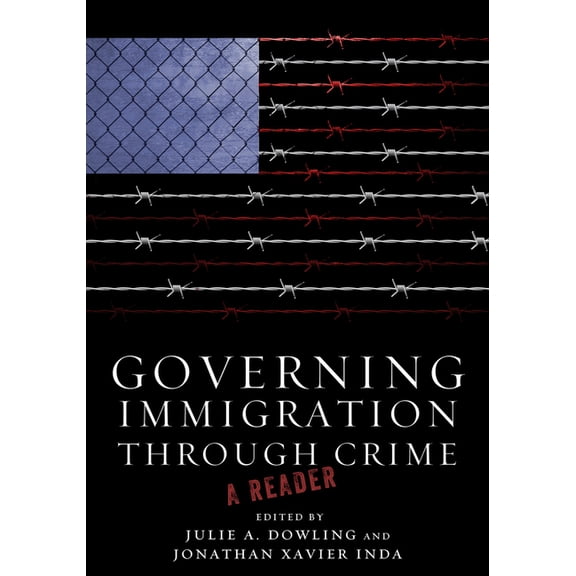 Governing Immigration Through Crime: A Reader, (Paperback)