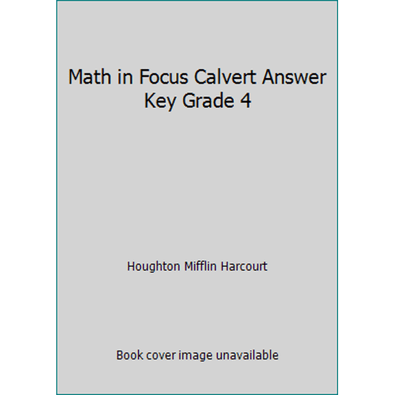 Pre-Owned Math in Focus Calvert Answer Key Grade 4 (Paperback) 0544241371 9780544241374