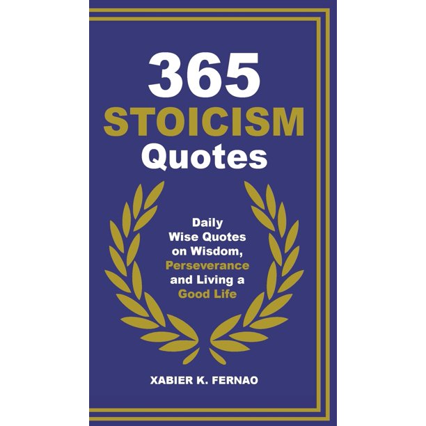 365 Stoicism Quotes : Daily Stoic Philosophies, Teachings and