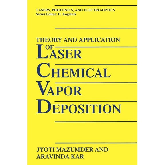 Lasers, Photonics, and Electro-Optics Theory and Application of Laser Chemical Vapor Deposition, (Paperback)