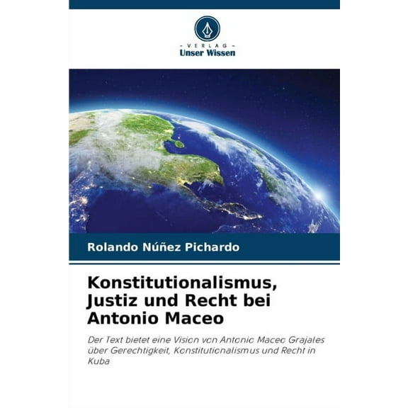 Konstitutionalismus, Justiz und Recht bei Antonio Maceo, (Paperback)