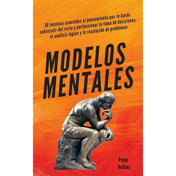 Modelos mentales: 30 tÃ©cnicas asociadas al pensamiento que te harÃ¡n sobresalir del resto y perfeccionar la toma de decis, (Paperback)