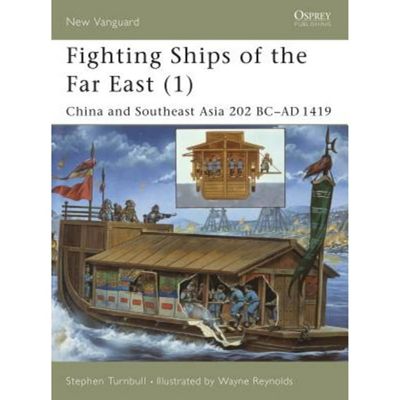 Pre-Owned Fighting Ships of the Far East (1): China and Southeast Asia 202 BC - AD 1419 (Paperback 9781841763866) by Stephen Turnbull