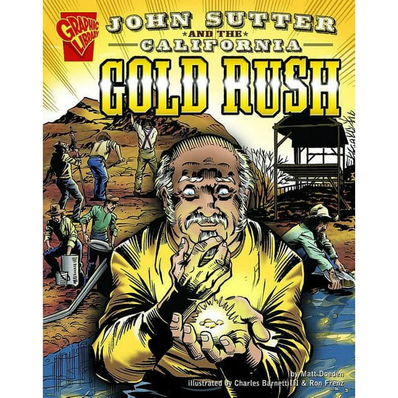 Graphic History John Sutter and the California Gold Rush, (Paperback)