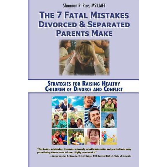 Pre-Owned The 7 Fatal Mistakes Divorced and Separated Parents Make: Strategies for Raising Healthy Children of Divorce and Conflict (Paperback) 0615314953 9780615314952