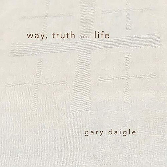 Daigle - Way Truth & Life - Music & Performance - CD