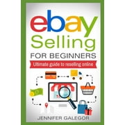 eBay Selling For Beginners: Ultimate guide to reselling online, (Paperback)