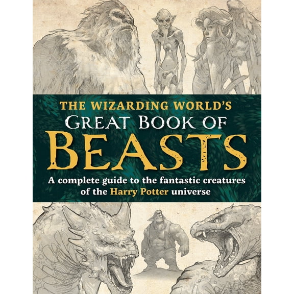 Pre-Owned The Wizarding World's Great Book of Beasts: A Complete Guide to the Fantastic Creatures of the Harry Potter Universe (Hardcover) 1956403876 9781956403879
